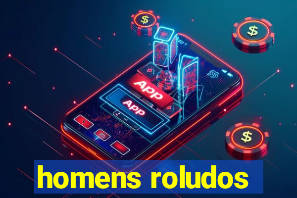 homens roludos